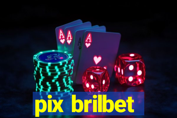 pix brilbet